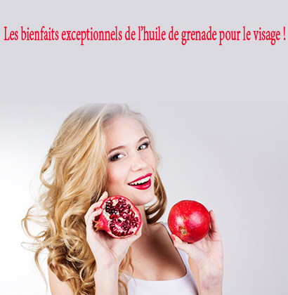 Les bienfaits exceptionnels de l’huile de grenade pour le visage !