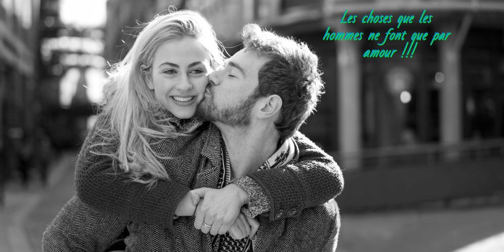 Les choses que les hommes ne font que par amour !!!
