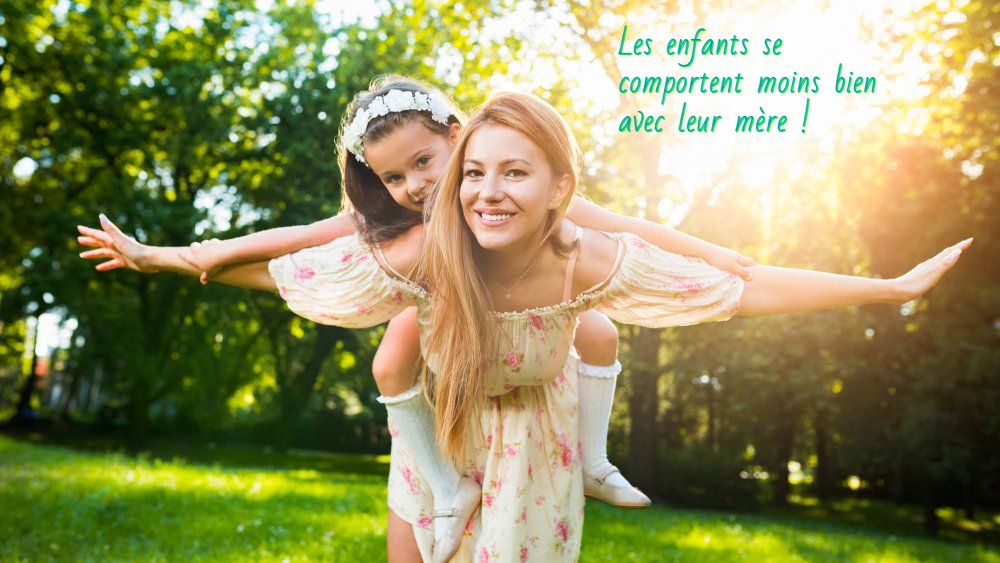 Les enfants et leur comportement avec leurs mères Les enfants se comportent moins bien avec leur mère