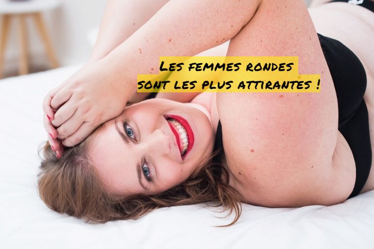 Les femmes rondes Les femmes rondes sont les plus attirantes !