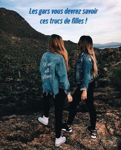 Les gars vous devrez savoir ces trucs de filles !