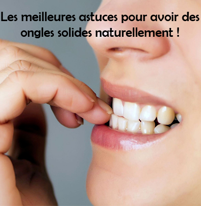 Les meilleures astuces pour avoir des ongles solides naturellement !