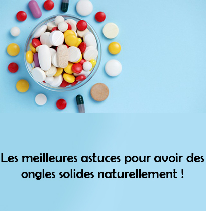 Les meilleures astuces pour avoir des ongles solides naturellement !
