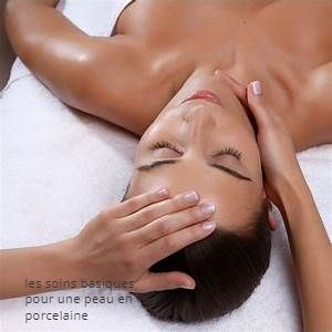 Les soins basiques pur une peau en porcelaine les soins basiques pour une peau en porcelaine