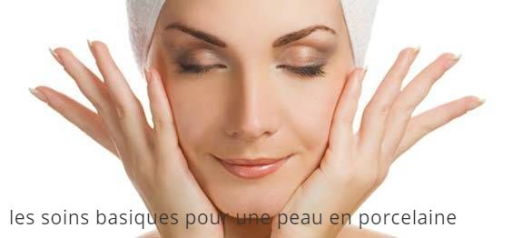 Les soins basiques pour une peau en porcelaine les soins basiques pour une peau en porcelaine