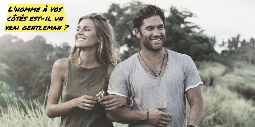 Il parle de vous à ses amis L'homme à vos côtés est-il un vrai gentleman?