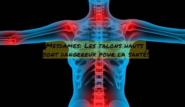 Les talons les plus hauts Mesdames: Les talons hauts sont dangereux pour la santé!