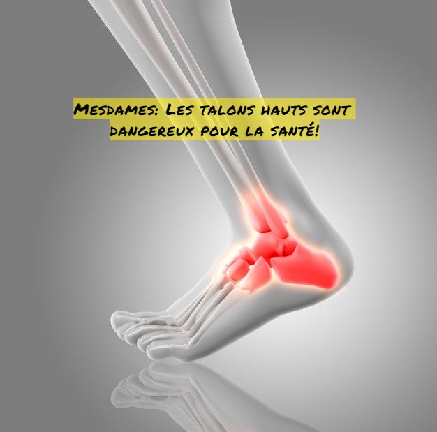 Les talons hauts sont dangereux Mesdames: Les talons hauts sont dangereux pour la santé!