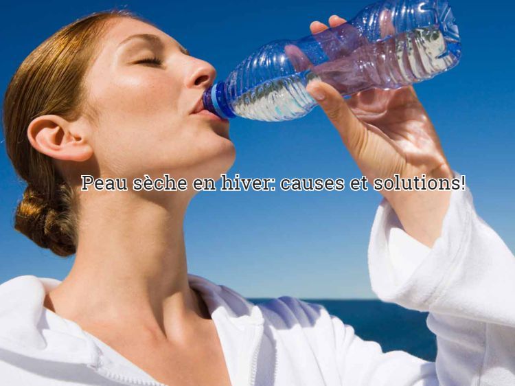 Les solutions pour une peau sèche Peau sèche en hiver: causes et solutions!
