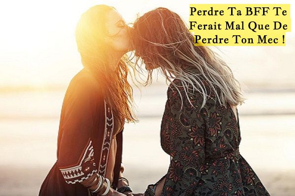 Perdre Ta BFF Perdre Ta BFF Te Ferait Mal Que De Perdre Ton Mec !
