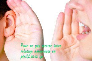 Ne pas vraiment écouter Pour ne pas mettre votre relation amoureuse en péril,Évitez ça