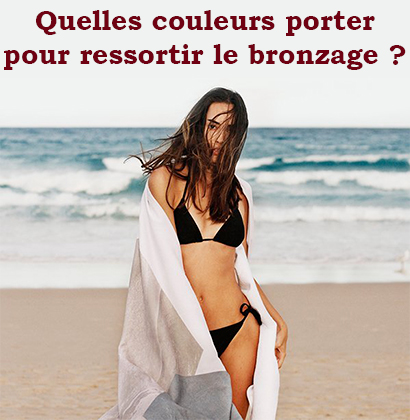 Quelles couleurs porter pour ressortir le bronzage ?