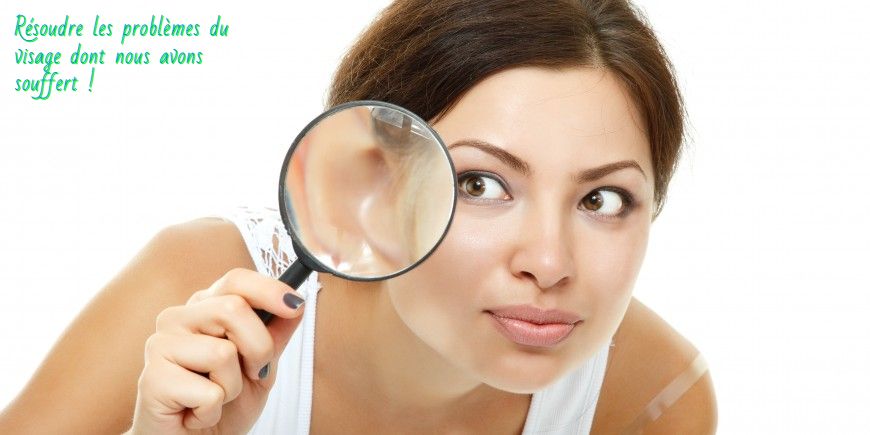 Comment résoudre les problèmes du visage Résoudre les problèmes du visage dont nous avons souffert