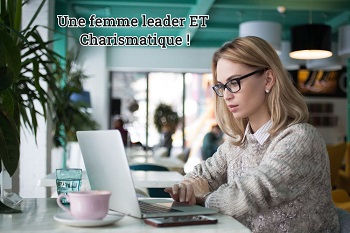 Une femme leader ET Charismatique !