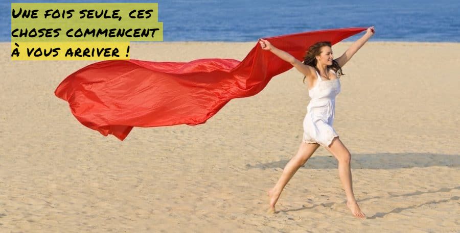Une fois seule ces choses commencent à vous arriver Une fois seule,ces choses commencent à vous arriver