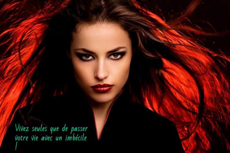 Une femme courageuse Vivez seules que de passer votre vie avec un imbécile !