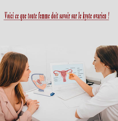 Voici ce que toute femme doit savoir sur le kyste ovarien !