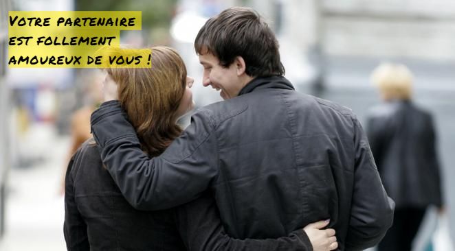 Votre partenaire est follement amoureux de vous