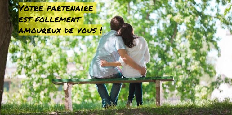 Votre partenaire est follement amoureux de vous