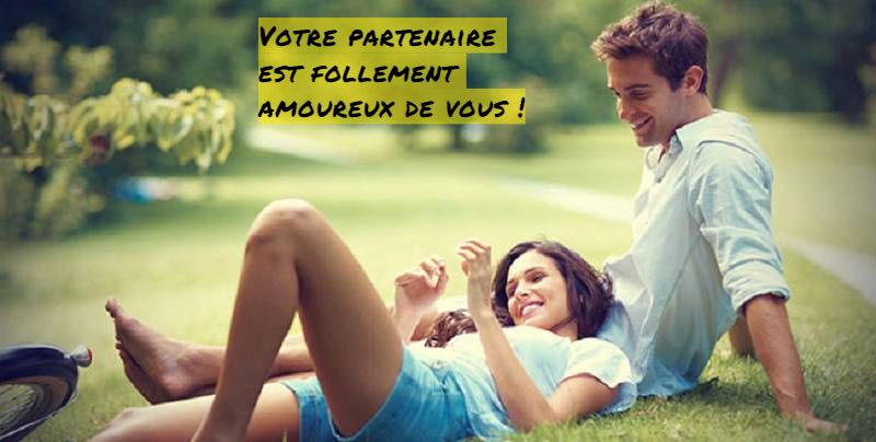 Votre partenaire est follement amoureux de vous