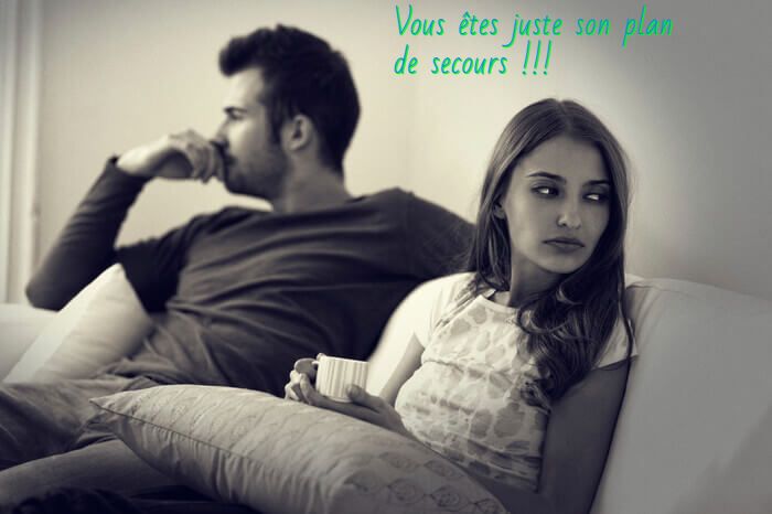 Personne ne vous connait Vous êtes juste son plan de secours !!!
