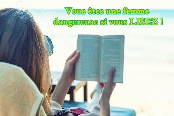 Vous êtes une femme dangereuse si vous LISEZ !