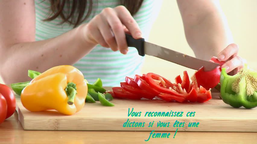 Vous reconnaissez ces dictons si vous êtes une femme Vous reconnaissez ces dictons si vous êtes une femme !