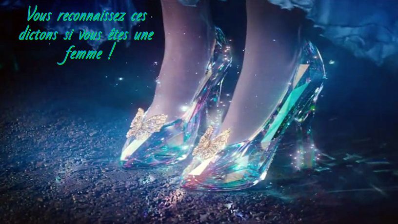 Les dictons les plus connus chez les femmes Vous reconnaissez ces dictons si vous êtes une femme !